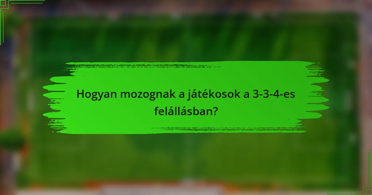 Hogyan mozognak a játékosok a 3-3-4-es felállásban?