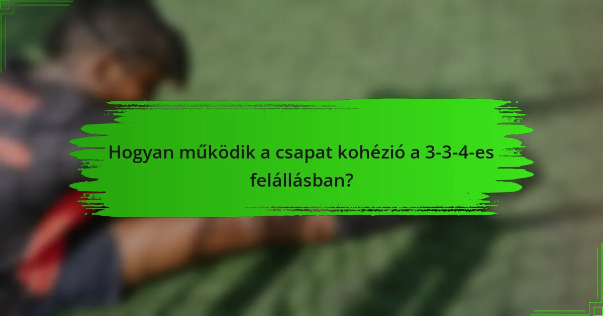 Hogyan működik a csapat kohézió a 3-3-4-es felállásban?