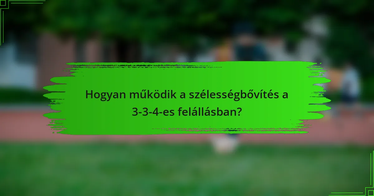 Hogyan működik a szélességbővítés a 3-3-4-es felállásban?