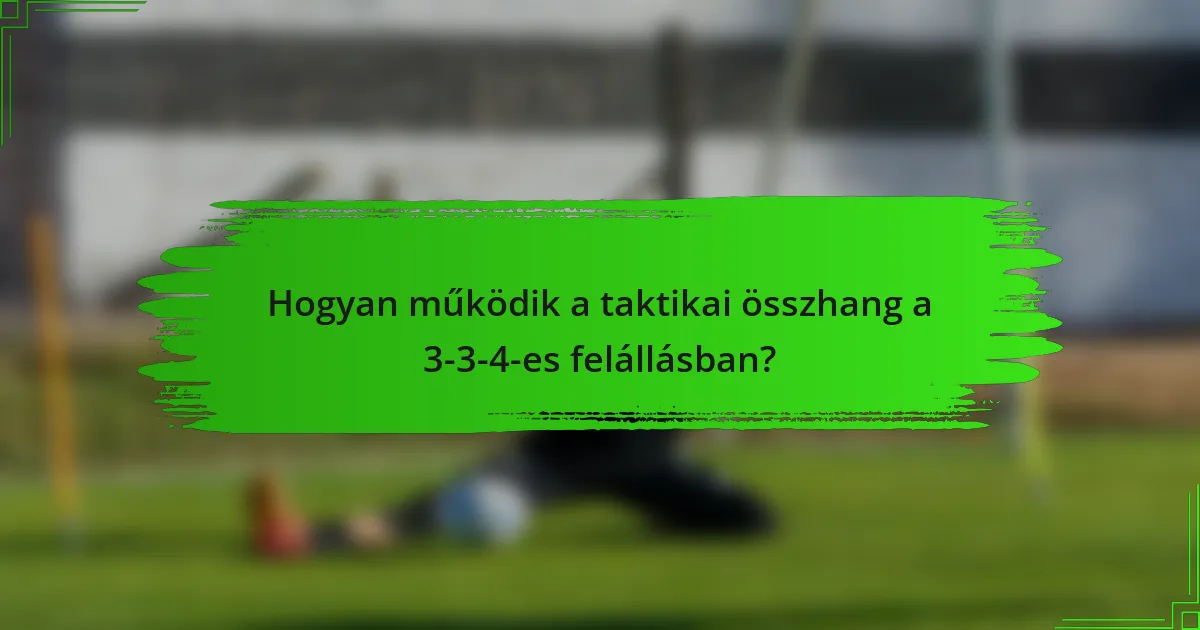 Hogyan működik a taktikai összhang a 3-3-4-es felállásban?