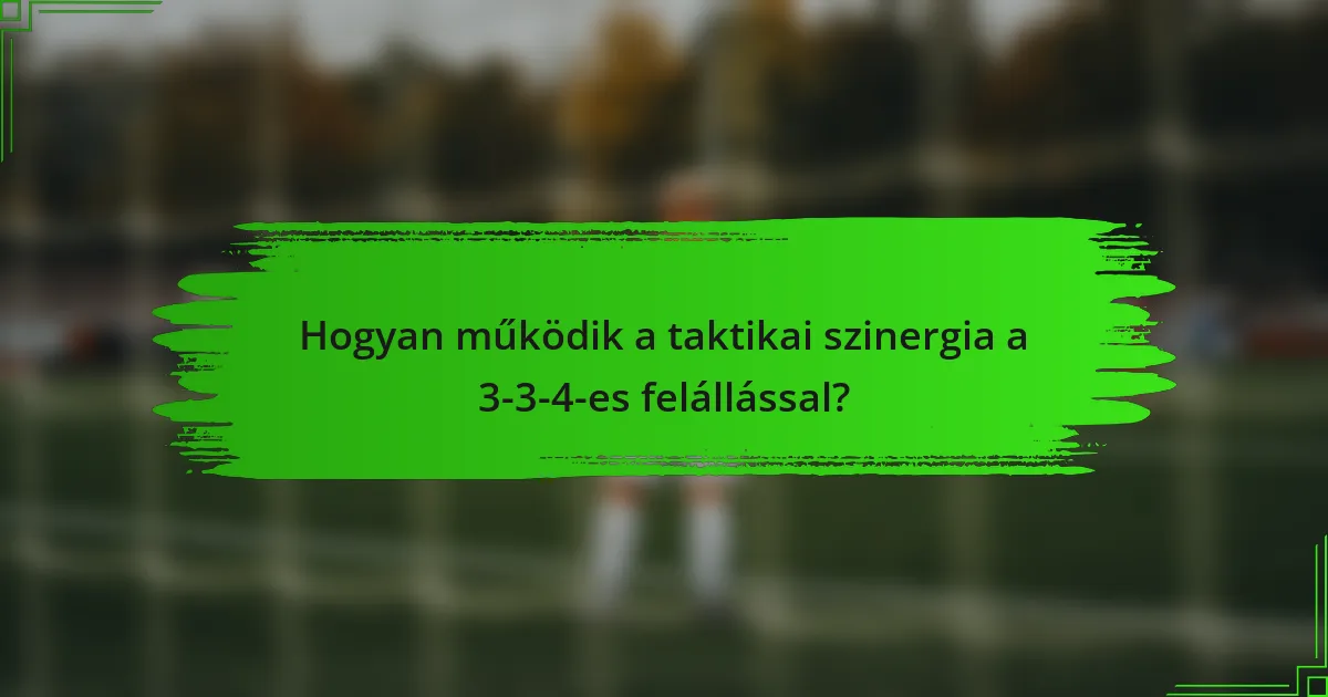 Hogyan működik a taktikai szinergia a 3-3-4-es felállással?