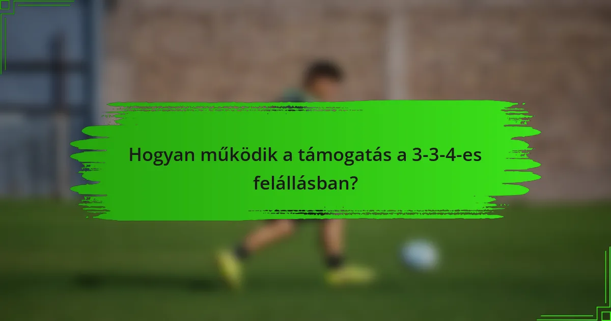 Hogyan működik a támogatás a 3-3-4-es felállásban?