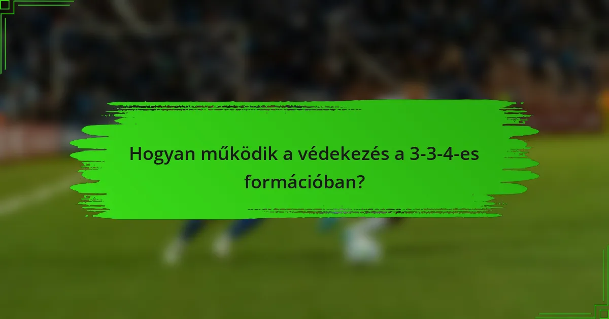 Hogyan működik a védekezés a 3-3-4-es formációban?