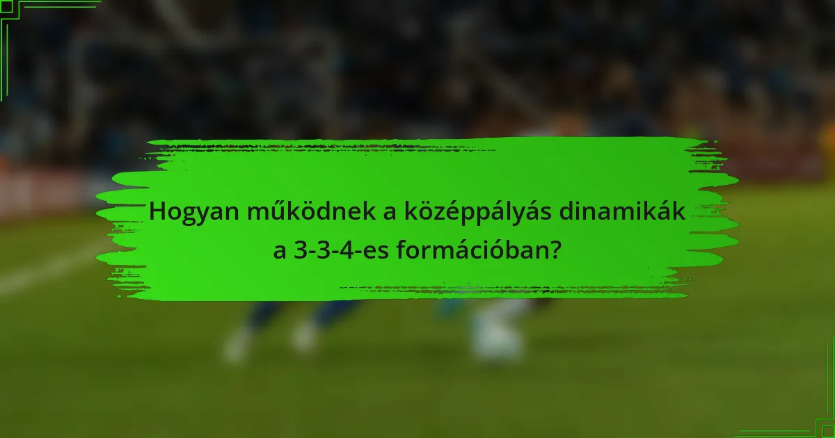 Hogyan működnek a középpályás dinamikák a 3-3-4-es formációban?