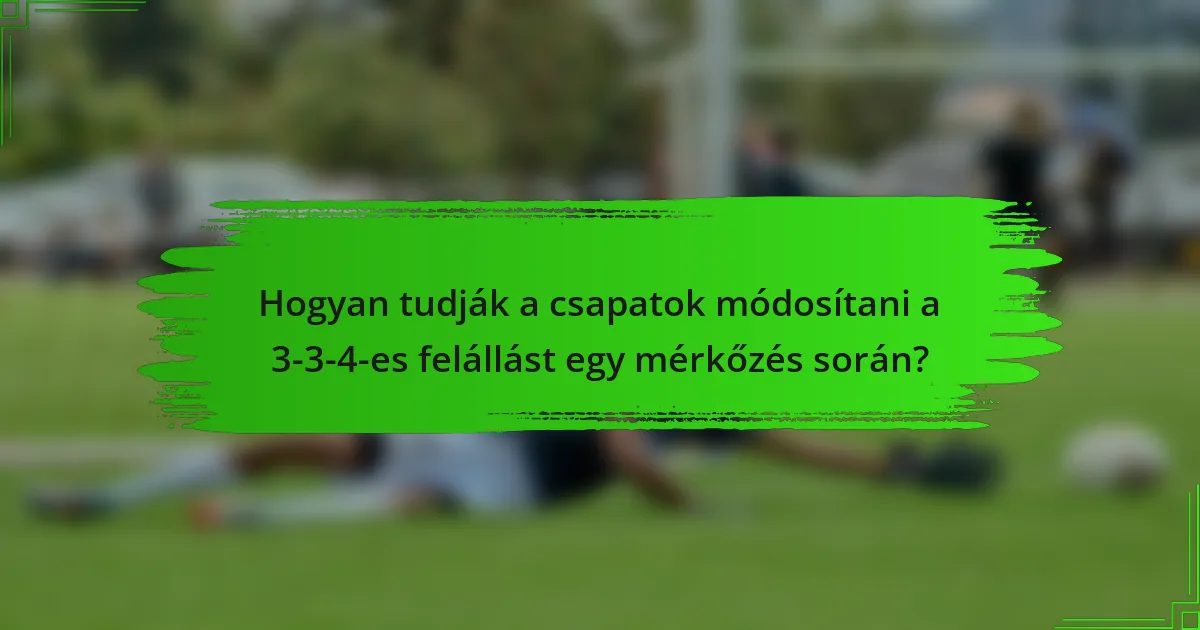 Hogyan tudják a csapatok módosítani a 3-3-4-es felállást egy mérkőzés során?