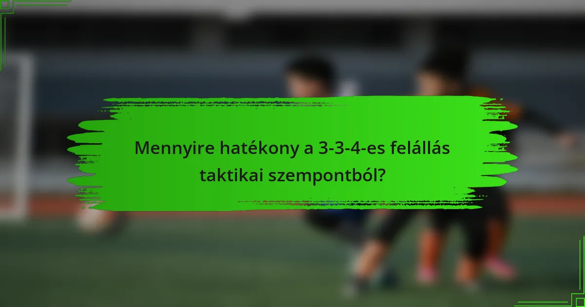 Mennyire hatékony a 3-3-4-es felállás taktikai szempontból?