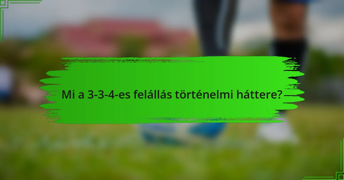 Mi a 3-3-4-es felállás történelmi háttere?