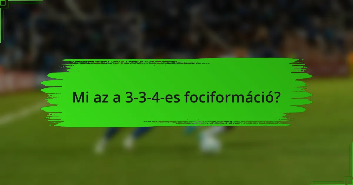 Mi az a 3-3-4-es fociformáció?
