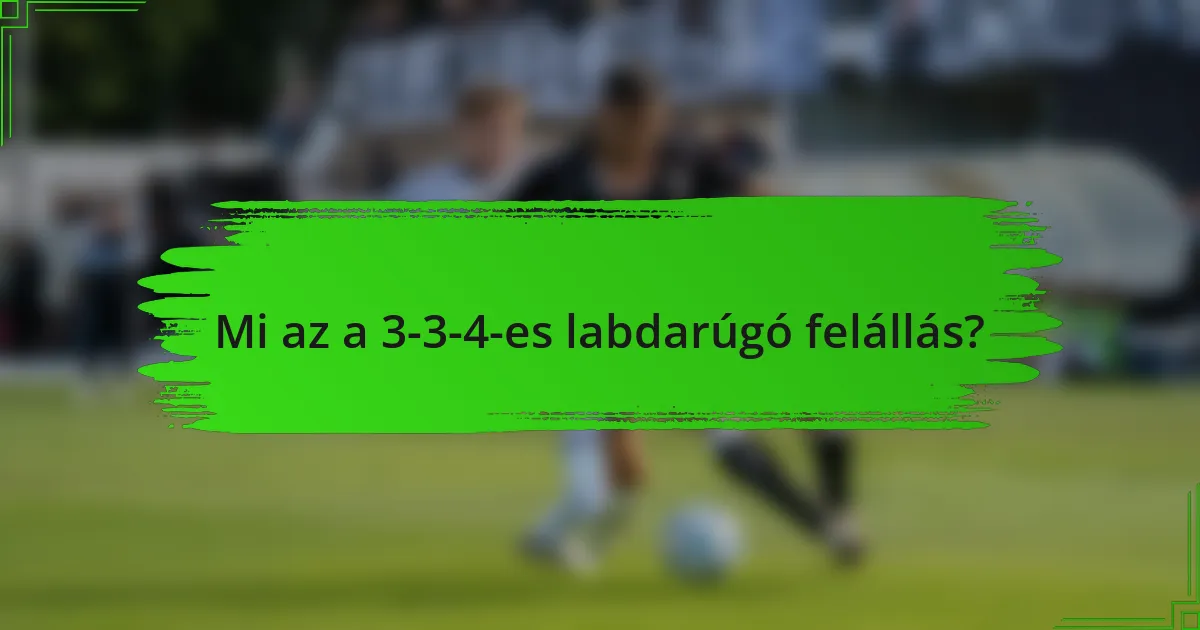 Mi az a 3-3-4-es labdarúgó felállás?