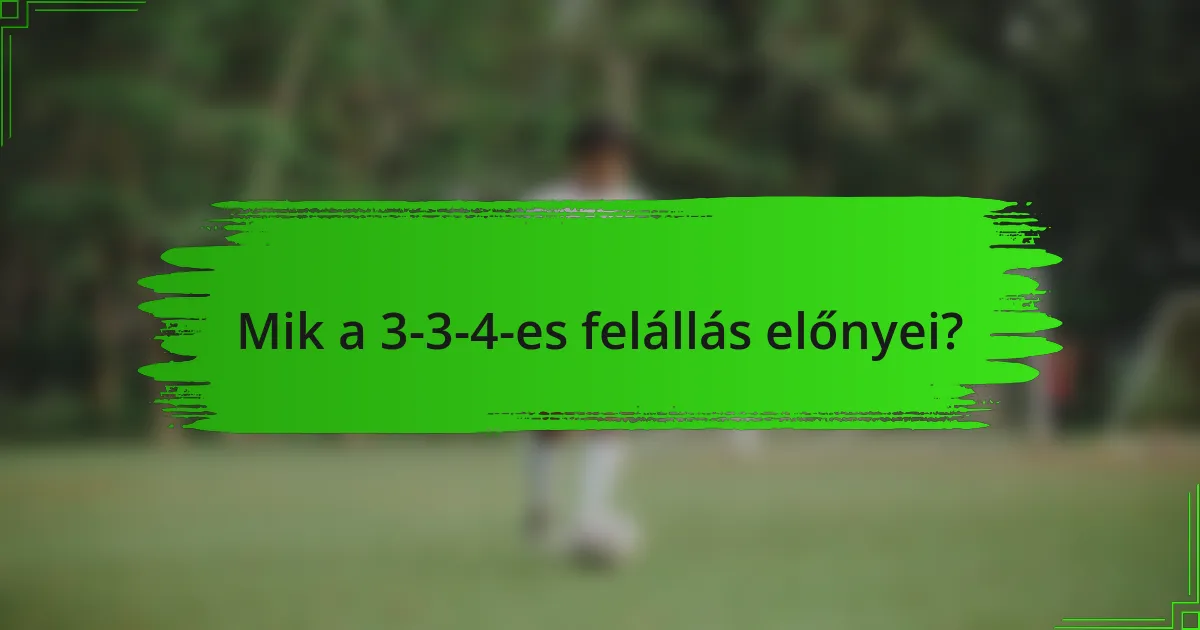 Mik a 3-3-4-es felállás előnyei?