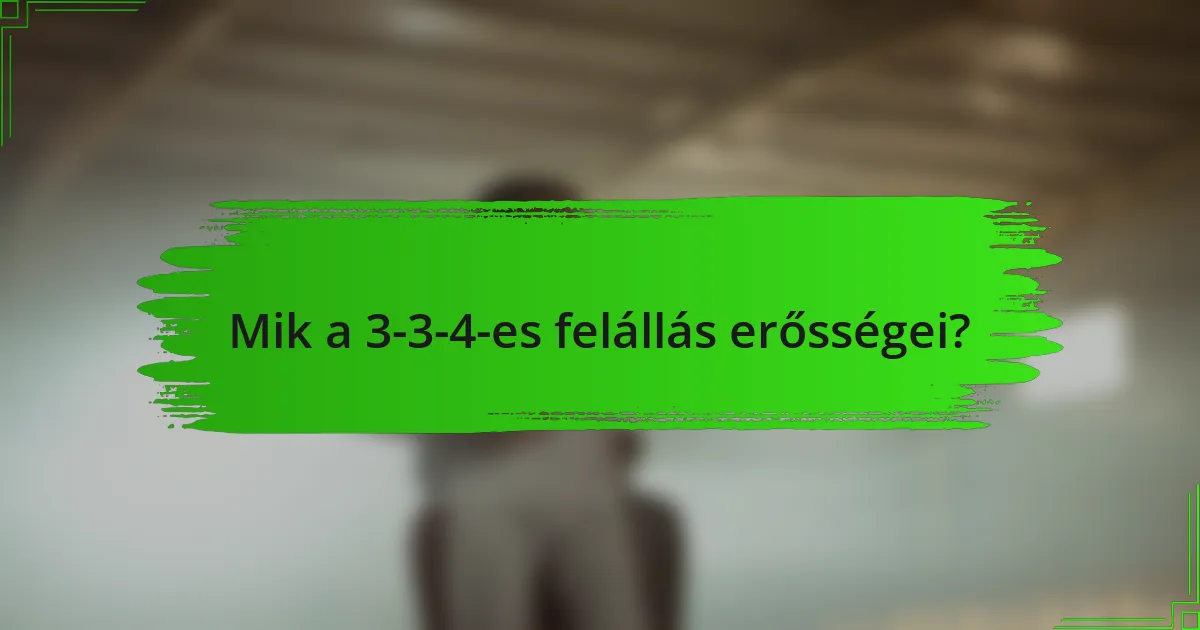 Mik a 3-3-4-es felállás erősségei?