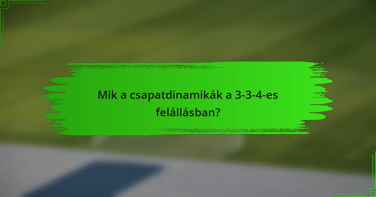 Mik a csapatdinamikák a 3-3-4-es felállásban?