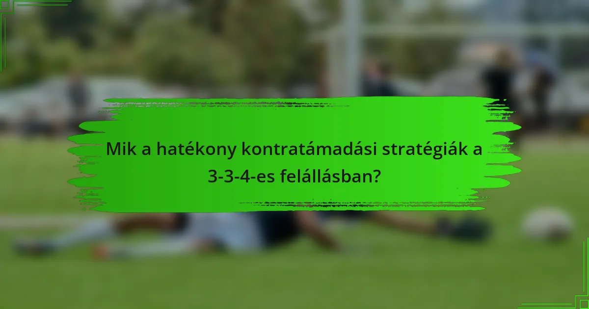 Mik a hatékony kontratámadási stratégiák a 3-3-4-es felállásban?
