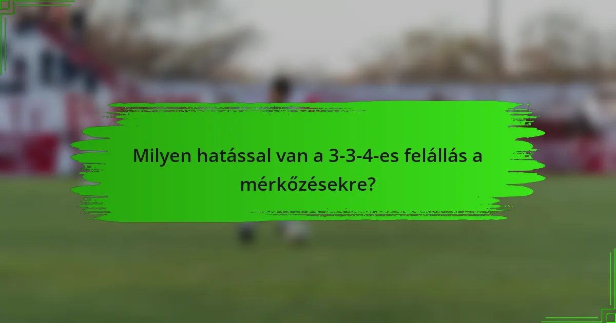 Milyen hatással van a 3-3-4-es felállás a mérkőzésekre?